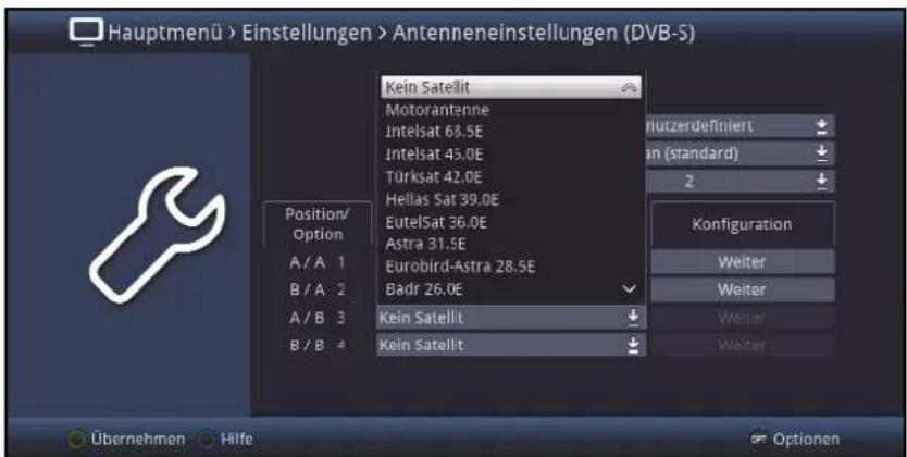 Hauptmenü > Einstellungen > Antenneneinstellungen (DVB-5) Kein Satellit Motorantenne Intelsat 68.5E Intelsat 45.0E Turksat 42.0E Hellas Sat 39.0E Eutelsat 36.0E Astra 31.5E Eurobird-Astra 28.5E Badr 26.0E Kein Satellit Kein Satellit Position/ Option A / A 1 B / A 2 A / B 3 B / B 4 Übernehmen Hilfe Mutterdefiniert an (standard) 2 Konfiguration Weiter Weiter Weiter Weiter