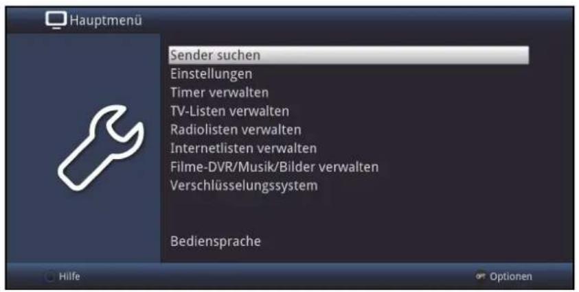 Hauptmenu Sender suchen Einstellungen Timer verwalten TV-Listen verwalten Radiolisten verwalten Internetlisten verwalten Filme-DVR/Musik/Bilder verwalten Verschlüsselungssystem Bediensprache Hilfe Optionen