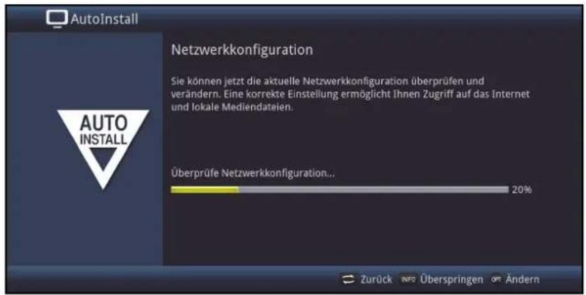 AutoInstall Netzwerkkonfiguration Sie können jetzt die aktuelle Netzwerkkonfiguration überprüfen und verändern. Eine korrekte Einstellung ermöglicht Ihnen Zugriff auf das Internet und lokale Mediendateien. Überprüfe Netzwerkkonfiguration... 20% Zurück INFO Überspringen OR Ändern