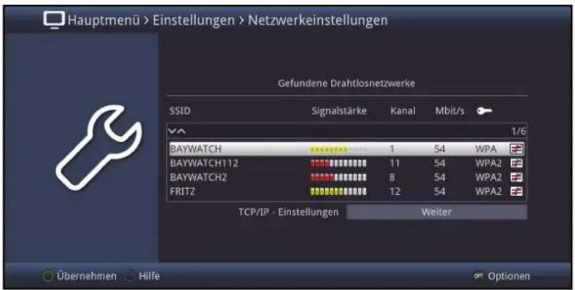 Hauptmenü > Einstellungen > Netzwerkeinstellungen Gefundene Drahtlosnetzwerke SSID Signalstärke Kanal Mbit/s 1/6 BAYWATCH 1 54 WPA BAYWATCH112 11 54 WPA2 BAYWATCH2 8 54 WPA2 FRITZ 12 54 WPA2 TCP/IP - Einstellungen Weiter Übernehmen Hilfe Optionen