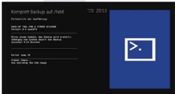 Komplett Backup auf /hdd Fortschritt der Auführung: BACK-UP TOOL: RUN & STRONG ET10000 Version 4.0 openTV Bitte etwas Gehäte, das Backup wird erstellt, abhängig vom Stasse dauert das Backup durchsen 3-12 Minuten Kernel dump OK Alerost there... Now building the USB Image