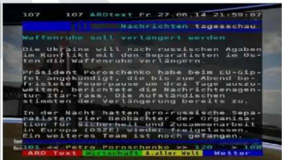 107 107 ARDtext Fr 27.06.14 21:59:07 Nachrichten tagesschau Waffenruhe soll verlängert werden Die Ukraine will nach russischen Agaben im Konflikt mit den Separatisten im Osten die Waffenruhe Verlängern. Präsident Poroschenko habe beim EU-gipfel angekündigt, die bis zum Abend befristete Feuerpause um drei Tage auszuweiten, berichtete die Nachrichtenagen-tur Itar-Jass. Die Aufständischen stimmten der Verlängerung bereits zu. In der Nacht hatten pro-russische separatisten vier Beobachter der organisa- tizen, Sisternthe und zummenarbeit in Europa (OSZE) wieder freigelassen. Ein weiteres Team ist noch gefangen. 101 << Petro Poroschenko >> 120 > 108 ARD Text Umschitz Anter Welt Wetter