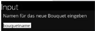 Input Namen für das neue Bouquet eingeben bouquetname