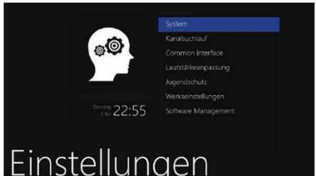 System Kanalsuchlauf Common Interface Lautstärkeanpassung Jugendschutz Werkseinstellungen Software Management Dienstag 14:22:55 Einstellungen