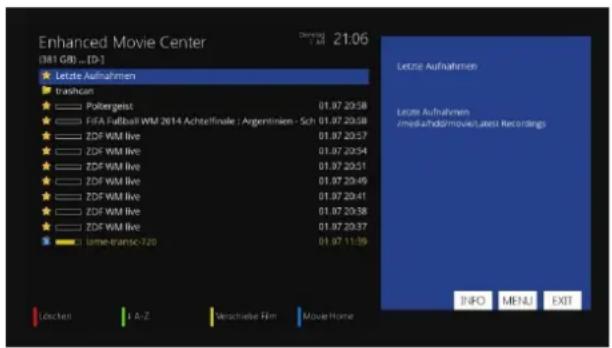 Enhanced Movie Center (381 GB) - [D-1] Letzte Aufnahmen Frischan Polgergeist 01.07.20:58 FIFA Fußball WM 2014 Achteffinsle | Argentinien - Sch 01.07.20:58 ZDF WM live 01.07.20:57 ZDF WM live 01.07.20:54 ZDF WM live 01.07.20:51 ZDF WM live 01.07.20:49 ZDF WM live 01.07.20:41 ZDF WM live 01.07.20:38 ZDF WM live 01.07.20:37 Lame-branc-720 01.07.11:39 Letzte Aufnahmen Letzte Aufnahmen media/ahdo/movie/Latest Recordings INFO MENU EXIT Locken I A-Z Verschiebe Him Movie Home