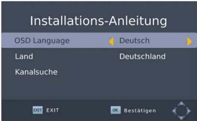 Installations-Anleitung OSD Language Deutsch Land Deutschland Kanalsuche EXIT EXIT OK Bestätigen