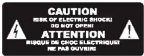CAUTION RISK OF ELECTRIC SHOCK! DO NOT OPEN! ATTENTION RISQUE DE CHOC ELECTRIQUE! NE PAS OUVRING