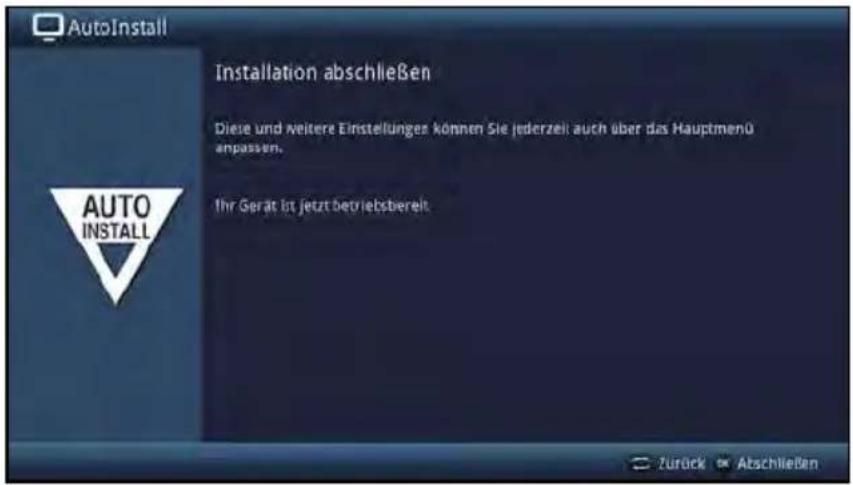 AutoInstall Installation abschließen Diese und weitere Einstellungen können Sie jederzeit auch über das Hauptmenü anpassen. Ihr Gerät ist jetzt betriebsbereit. AUTO INSTALL Zurück Abschließen