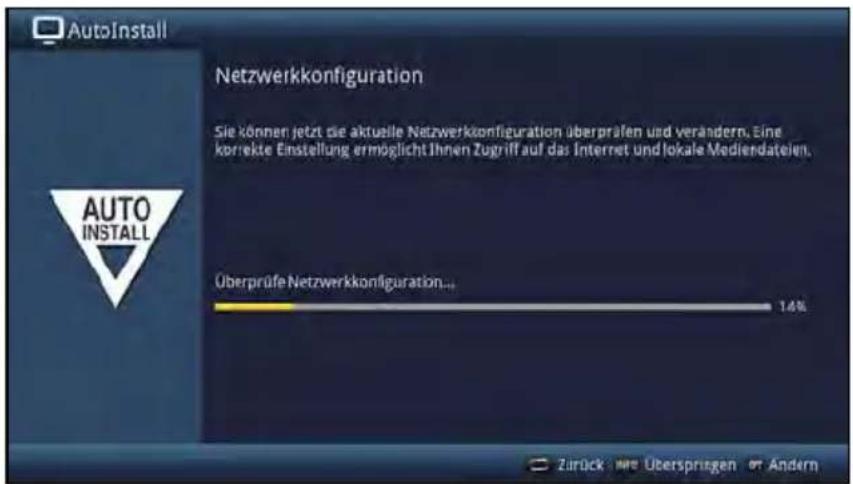 AutoInstall Netzwerkkonfiguration Sie können jetzt die aktuelle Netzwerkkonfiguration überpräfen und verändern. Eine korrekte Einstellung ermöglicht Ihnen Zugriff auf das Internet und lokale Mediendateien. Überprüfe Netzwerkkonfiguration... Zurück: wie Übersprägen or Ändern
