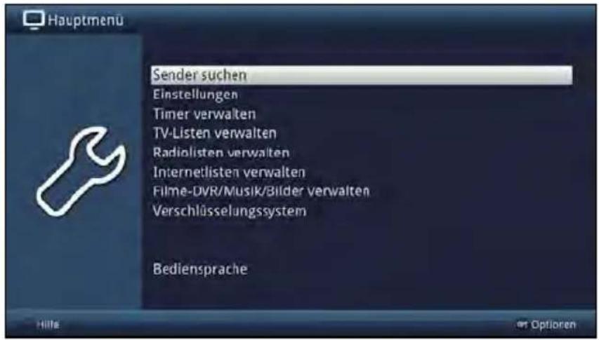 Hauptmenu Sender suchen Einstellungen Timer verwalten TV-Listen verwalten Radialisten verwalten Internetlisten verwalten Filme-DVR/Musik/Bilder verwalten Verschlüsselungssystem Bediensprache