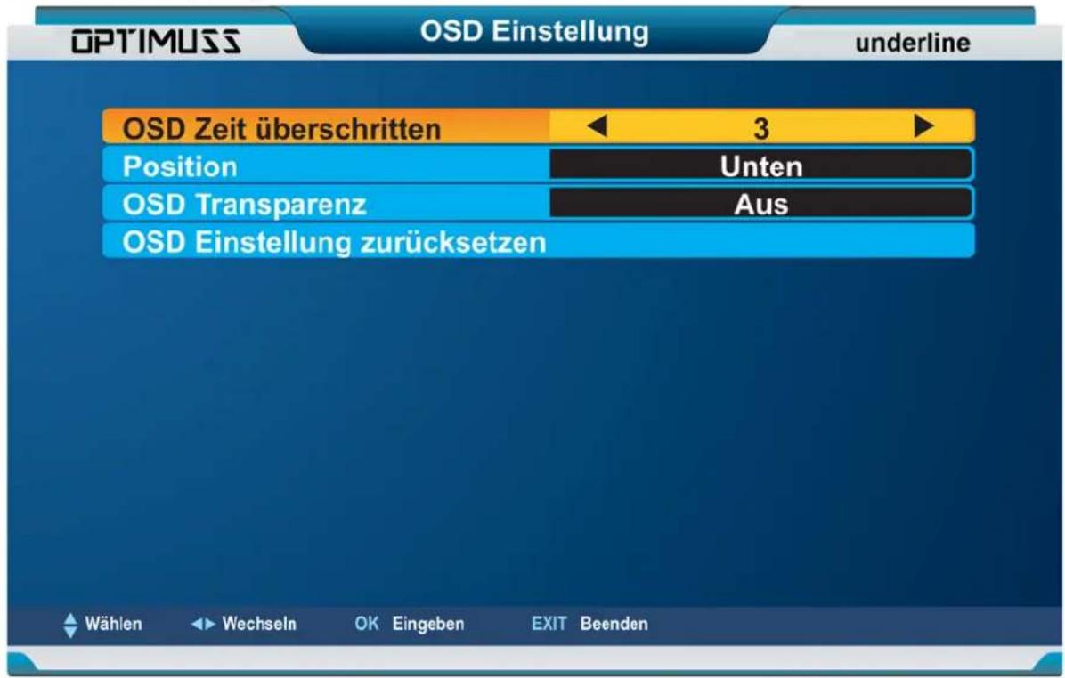 OPTIMUSS OSD Einstellung underline OSD Zeit überschritten 3 Position Unten OSD Transparenz Aus OSD Einstellung zurücksetzen Wählen Wechseln OK Eingeben EXIT Beenden