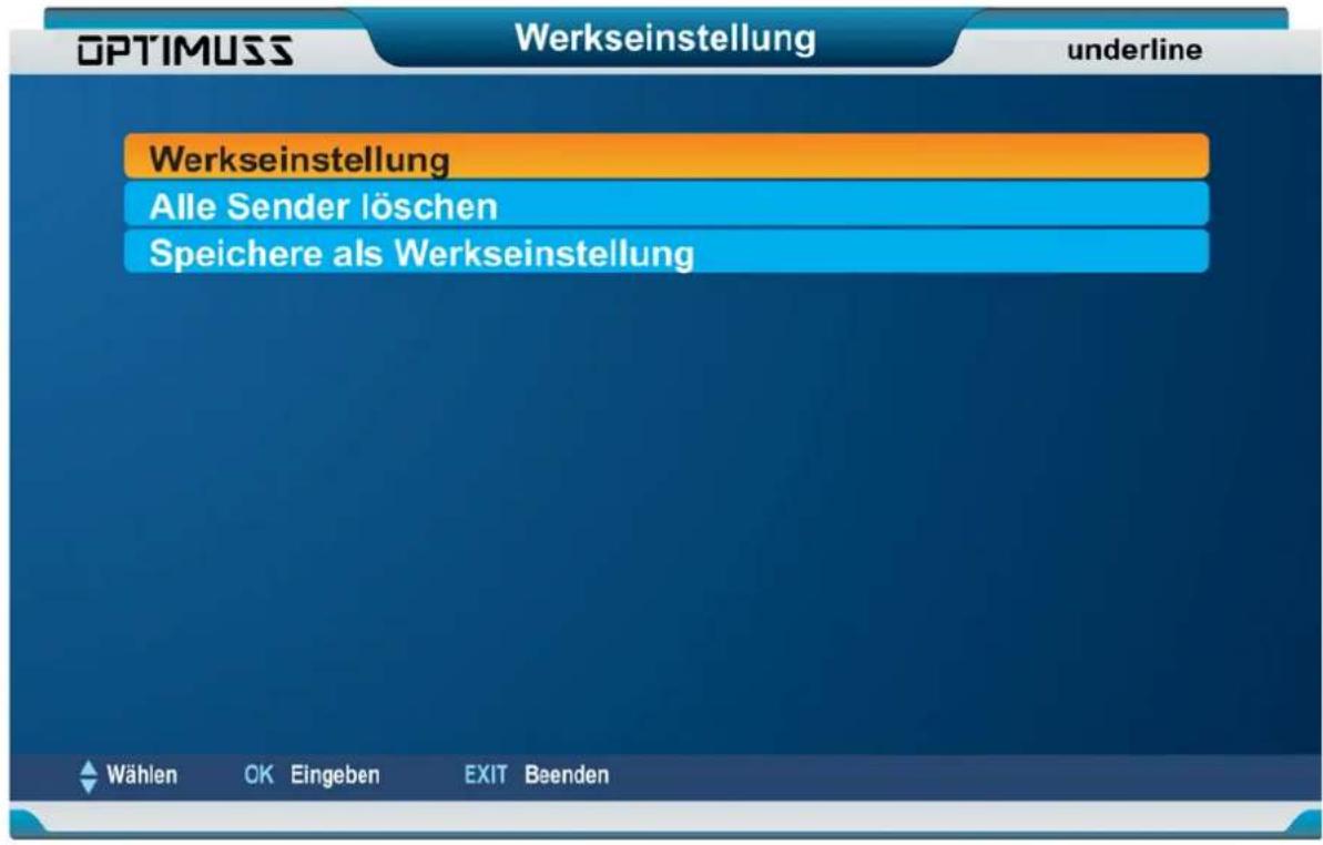 OPTIMUSS Werkseinstellung underline Werkseinstellung Alle Sender löschen Speichere als Werkseinstellung Wählen OK Eingeben EXIT Beenden