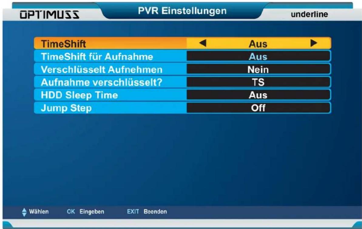 OPTIMUSS PVR Einstellungen underline TimeShift Aus TimeShift für Aufnahme Aus Verschlüsselt Aufnehmen Nein Aufnahme verschlüsselt? TS HDD Sleep Time Aus Jump Step Off Wählen OK Eingeben EXIT Beenden