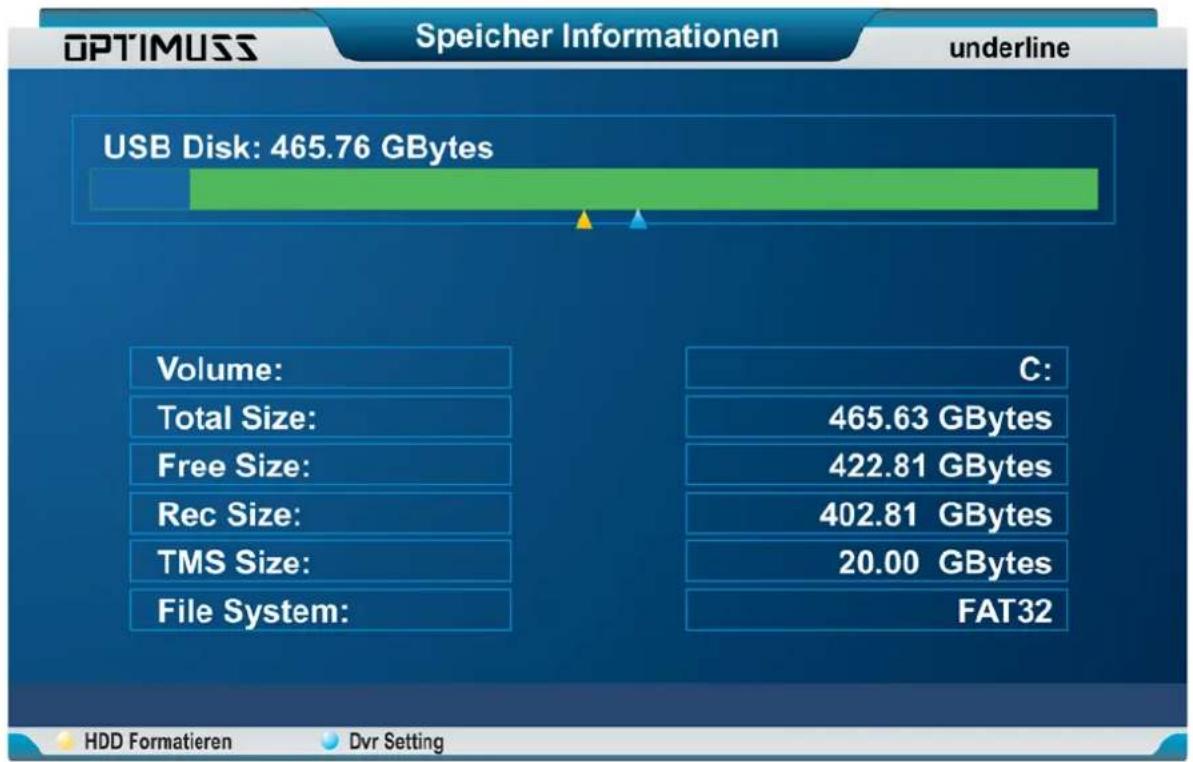 OPTIMUSS Speicher Informationen underline USB Disk: 465.76 GBytes Volume: Total Size: Free Size: Rec Size: TMS Size: File System: C: 465.63 GBytes 422.81 GBytes 402.81 GBytes 20.00 GBytes FAT32 HDD Formatieren Dvr Setting