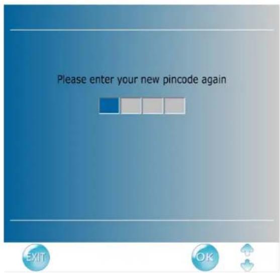 Please enter your new pincode again EXIT OK