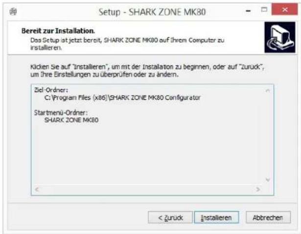 Setup - SHARK ZONE MK80 Bereit zur Installation. Das Setup ist jetzt bereit, SHARK ZONE MK80 auf ihrem Computer zu installieren. Klicken Sie auf "Installieren", um mit der Installation zu beginnen, oder auf "Zurück", um ihre Einstellungen zu überprüfen oder zu ändern. Ziel-Ordner: C:\Program Files (x86)\SHARK ZONE MK80 Configurator Startmenü-Ordner: SHARK ZONE MK80 < Zurück Installieren Abbrechen