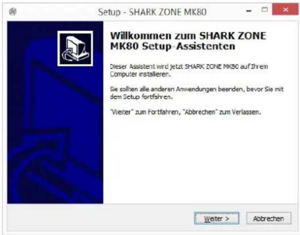 Setup - SHARK ZONE MK80 Willkommen zum SHARK ZONE MK80 Setup-Assistenten Dieser Assistent wird jetzt SHARK ZONE MK80 auf Ihren Computer installieren. Sie sollten alle anderen Anwendungen beenden, bevor Sie mit dem Setup fortfahren. "Weiter" zum Fortfahren, "Abbrechen" zum Verlassen.