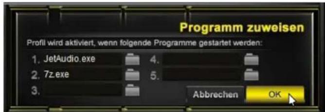 Programm zuweisen Profil wird aktiviert, wenn folgende Programme gestartet werden: 1. JetAudio.exe 4. 2. 7z.exe 5. 3. Abbrechen OK