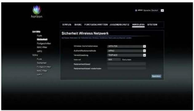 horizon STATUS BASIC FORTGESCHRITTEN JUGZNDSCHUTZ WIELESS SYSTEM Sicherheit Wireless Netzwerk Auf dem Internet für fügbundet das Wireless Definitionen Sondereinke aufgewert werden Wireless Sondereinmethode WPA-RSK Authentifluorismethode WPAZ Verwirkung: RPPAS Internal: 800 Ekm/second Netzernachpass Netzernachpass wederholen NextButton