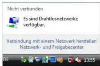 Nicht verbunden Es sind Drahtlosnetzwerke verfügbar. Verbindung mit einem Netzwerk herstellen Netzwerk- und Freigabecenter