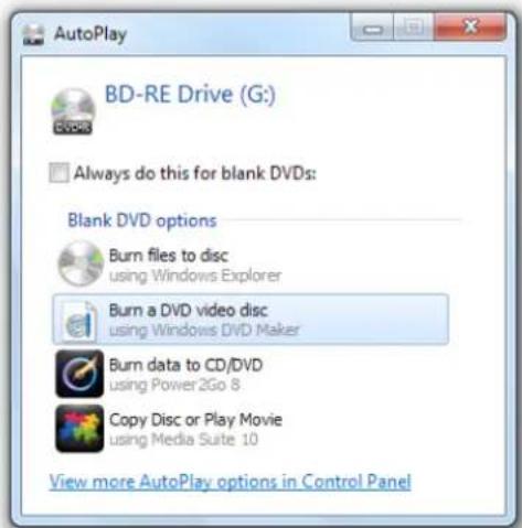 AutoPlay BD-RE Drive (G:) Always do this for blank DVDs: Blank DVD options Burn files to disc using Windows Explorer Burn a DVD video disc using Windows DVD Maker Burn data to CD/DVD using Power2Go 8 Copy Disc or Play Movie using Media Suite 10 View more AutoPlay options in Control Panel