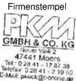 Firmenstempel PKM GMBH & CO. KG Never Viki 2 47441 Moers Tel: 0 28 41 - 17 87 38 Telefax: 0 28 41 - 2 19 50 E-Mail: pkock@t-online.de