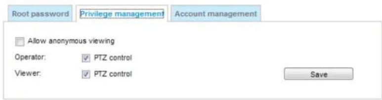 Root password Privilege management Account management Allow anonymous viewing Operator: ✓ PTZ control Viewer: ✓ PTZ control Save
