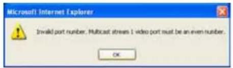 Microsoft Internet Explorer Invald port number, Multicast streams 1 video port must be an even number. OK