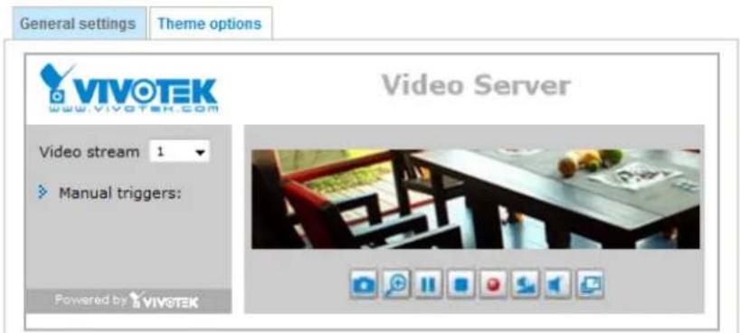 General settings Theme options VIVOTEK Wu.ViVOTEK.com Video Server Video stream 1 Manual triggers: Powered by VIVOTEK