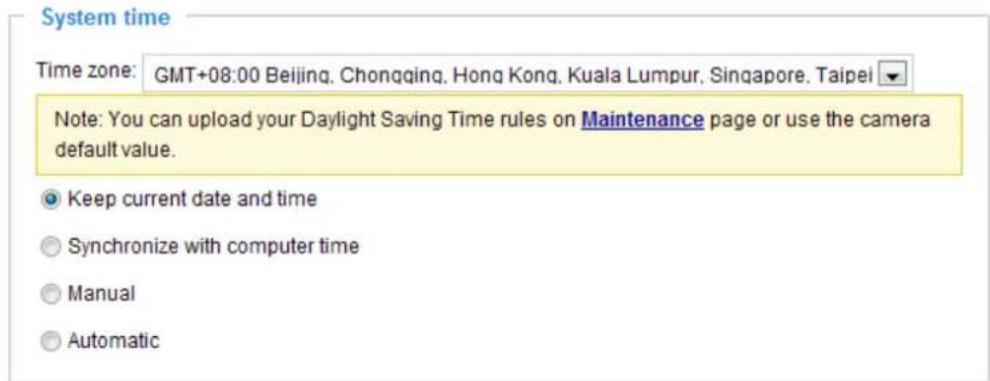 System time Time zone: GMT+08:00 Beijing, Chongqing, Hong Kong, Kuala Lumpur, Singapore, Taipei Note: You can upload your Daylight Saving Time rules on Maintenance page or use the camera default value. Keep current date and time Synchronize with computer time Manual Automatic