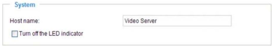 System Host name: Video Server □ Turn off the LED indicator