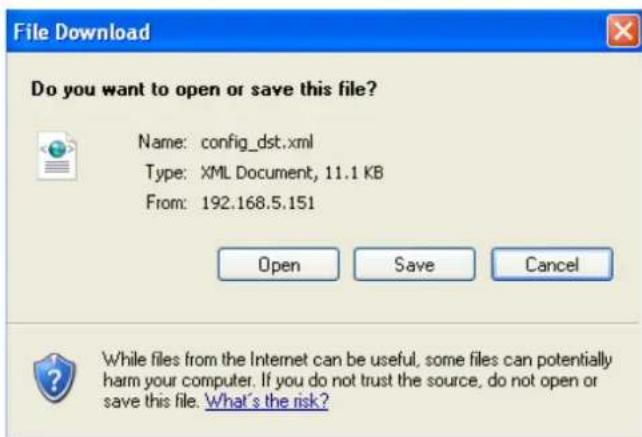 File Download Do you want to open or save this file? Name: config_dst.xml Type: XML Document, 11.1 KB From: 192.168.5.151 Open Save Cancel While files from the Internet can be useful, some files can potentially harm your computer. If you do not trust the source, do not open or save this file. What's the risk?