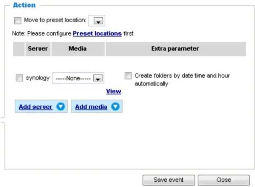 Action Move to preset location: Note: Please configure Preset locations first Server Media Extra parameter synology ----None---- Create folders by date time and hour automatically View Add server Add media Save event Close