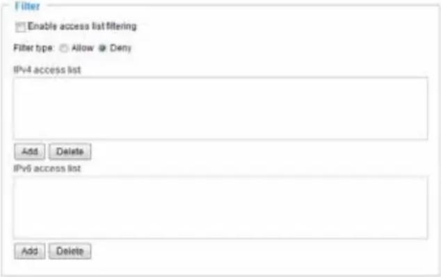 Filter Enable access list filtering Filter type: Allow Deny IPv4 access list Add Delete IPv6 access list Add Delete