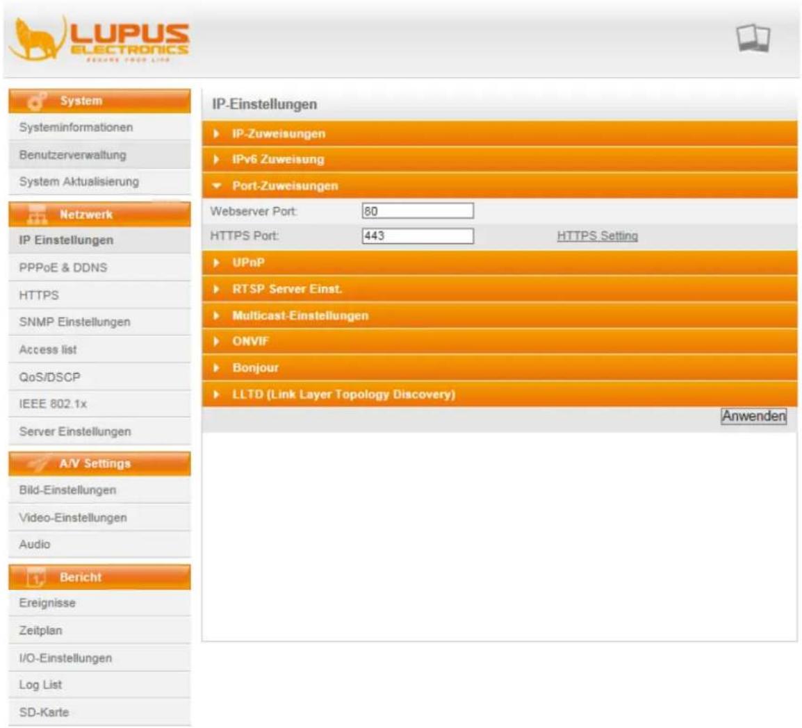 LUPUS ELECTRONICS RESEARCH GROUP LIST System Systeminformationen Benutzerverwaltung System Aktualisierung Netzwerk IP Einstellungen PPPoE & DDNS HTTPS SNMP Einstellungen Access list QoS/DSCP IEEE 802.1x Server Einstellungen A/V Settings Bild-Einstellungen Video-Einstellungen Audio Bericht Ereignisse Zeitplan I/O-Einstellungen Log List SD-Karte IP-Einstellungen IP-Zuweisungen IPv6 Zuweisung Port-Zuweisungen Webserver Port: 80 HTTPS Port: 443 HTTPS Setting UPnP RTSP Server Einst. Multicast-Einstellungen ONVIF Bonjour LLTD (Link Layer Topology Discovery) Anwenden