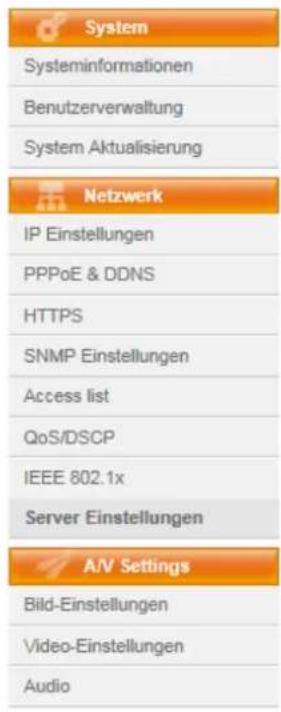 System Systeminformationen Benutzerverwaltung System Aktualisierung Netzwerk IP Einstellungen PPPoE & DDNS HTTPS SNMP Einstellungen Access list QoS/DSCP IEEE 802.1x Server Einstellungen A/V Settings Bild-Einstellungen Video-Einstellungen Audio