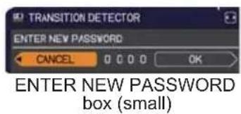 TRANSITION DETECTOR ENTER NEW PASSWORD CANCEL 0 0 0 0 OK ENTER NEW PASSWORD box (small)