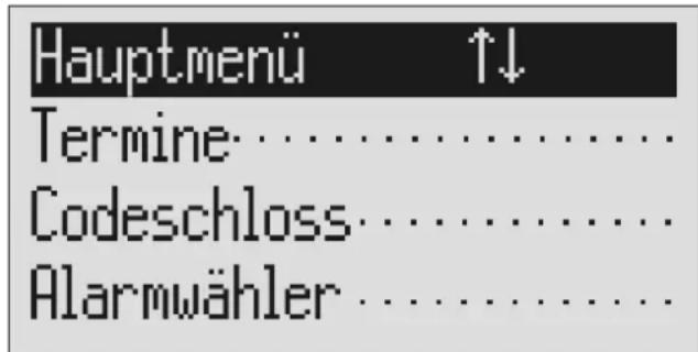 Hauptmenü ↑↓ Termine...... Codeschloss...... Alarmwähler......