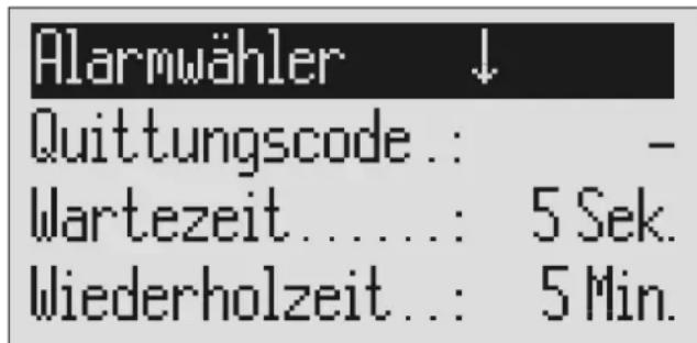 Alarmwähler ↓ Quittungscode.: - Wartezeit.....: 5 Sek. Wiederholzeit...: 5 Min.