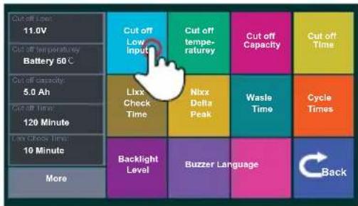 Cut off Low: 11.0V Cut off temperature Battery 60°C Cut off capacity: 5.0 Ah Cut off Time: 120 Minute Lxx Check Time: 10 Minute More Cut off Low Input Lixx Check Time Backlight Level Cut off temperature Nlxx Delta Peak Buzzer Language Cut off Capacity Waste Time Cycler Times Back