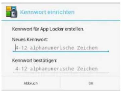 Kennwort einrichten Kennwort für App Locker erstellen. Neues Kennwort: 4-12 alphanumerische Zeichen Kennwort bestätigen: 4-12 alphanumerische Zeichen Abbruch OK