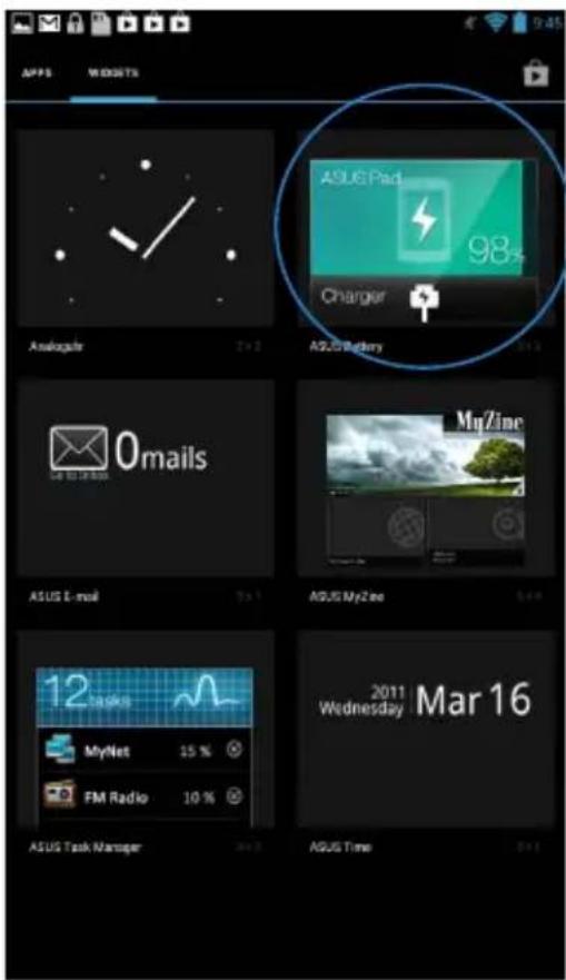 APPS WIDSETS Analoguir 7x2 ASUS Pad 98% Charger ASUS Battery 0mails MyTime ASUS E-mail 3x1 ASUS MyZone 5x4 12 MyNet 15 % FM Radio 10 % ASUS Task Manager 2x3 ASUS Time 2x4 2011 Wednesday Mar 16