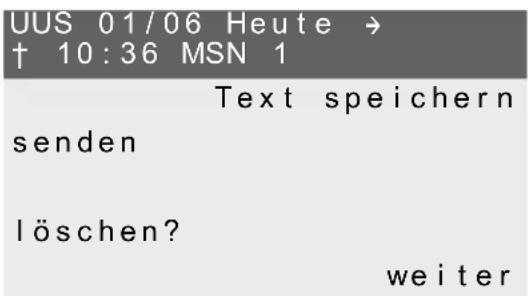 UUS 01/06 Heute → † 10:36 MSN 1 Text speichern senden löschen? weiter