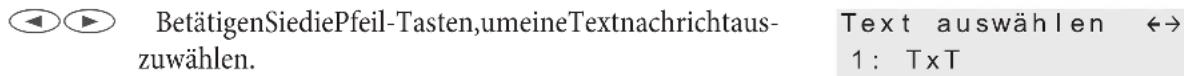 BetätigenSiediePfeil-Tasten,umeineTextnachrichtauszuwählen. Text auswählen ↔ 1: T×T