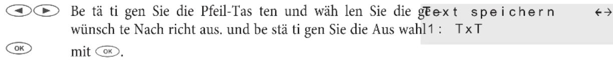 Be tätig gen Sie die Pfeil-Tas ten und währenden Sie die g\text speichern \nwünsch te Nach nicht aus. und be stätig gen Sie die Aus wahl1: T×T mit OK.