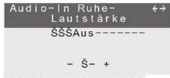 Audio-In Ruhe- Lautstärke ŠŠŠAus---- - Š- +