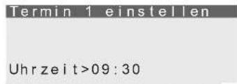 Termin 1 einstellen Uhrzeit>09:30