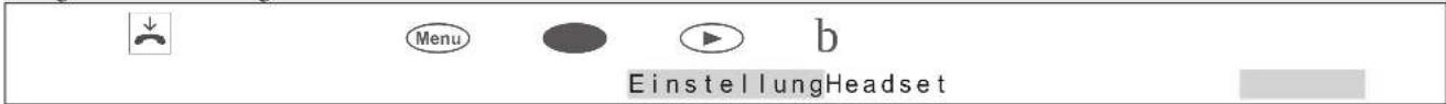 Menu b EinstellungHeadset