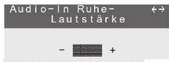 Audio-In Ruhe- Lautstärke - +