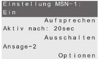 Einstellung MSN-1: Ein Aufsprechen Aktiv nach: 20sec Ausschalten Ansage-2 Optionen